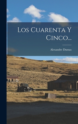 Los Cuarenta Y Cinco... [Spanish] 1017769680 Book Cover