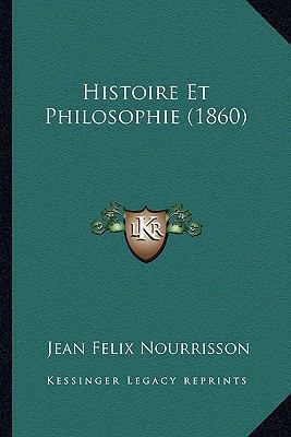 Histoire Et Philosophie (1860) [French] 1165636344 Book Cover