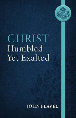 Christ Humbled Yet Exalted 1601788517 Book Cover