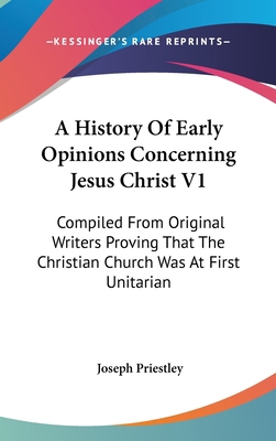 A History Of Early Opinions Concerning Jesus Ch... 054815936X Book Cover