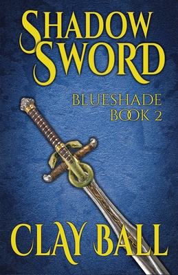 Shadow Sword: Blueshade #2 B0BCD4ZY25 Book Cover