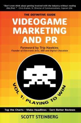 Videogame Marketing and PR: Vol. 1: Playing to Win 0595686761 Book Cover