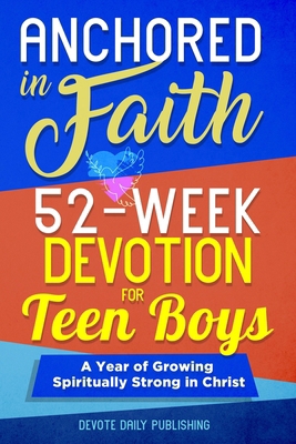 Anchored In Faith: 52-Week Devotion for Teen Bo...            Book Cover