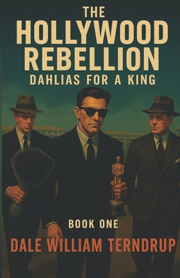 THE HOLLYWOOD REBELLION: DAHLIAS FOR A KING B0FK36DRN7 Book Cover