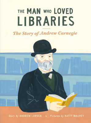 The Man Who Loved Libraries: The Story of Andre... 1771472677 Book Cover