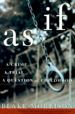 As If: A Crime, a Trial, a Question of Childhood 0312167776 Book Cover