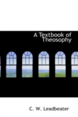 A Textbook of Theosophy 0554337290 Book Cover