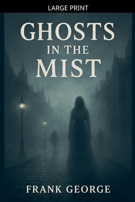 Ghosts In The Mist [Large Print] B0GJCYHNFM Book Cover