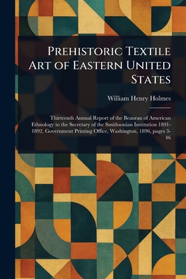 Prehistoric Textile Art of Eastern United States 1023048582 Book Cover