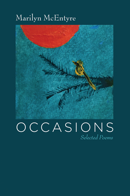 Occasions: Selected Poems 153265247X Book Cover