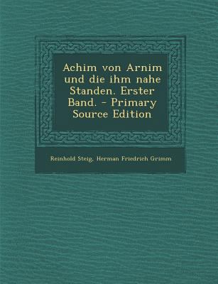 Achim Von Arnim Und Die Ihm Nahe Standen. Erste... [German] 1294842102 Book Cover
