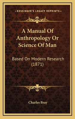 A Manual of Anthropology or Science of Man: Bas... 1164786237 Book Cover