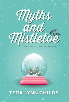 Myths and Mistletoe: A Holiday Story Collection 0997750316 Book Cover
