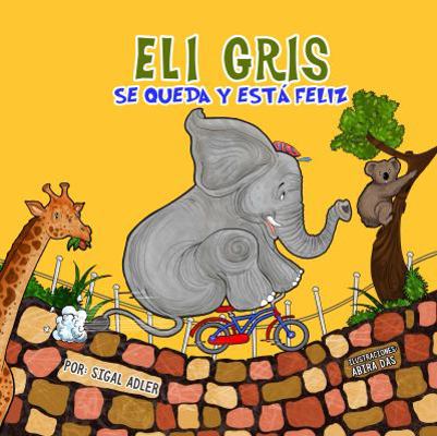 Eli Gris Se queda y está feliz [Spanish] 1947417061 Book Cover