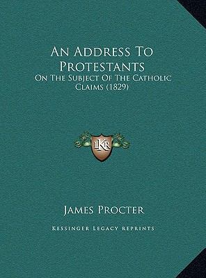 An Address To Protestants: On The Subject Of Th... 1169492479 Book Cover