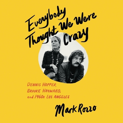 Everybody Thought We Were Crazy: Dennis Hopper,... B09RMDP82Z Book Cover
