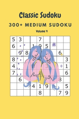 Classic Sudoku: 300+ Medium sudoku Volume 4 B086Y3BKCH Book Cover