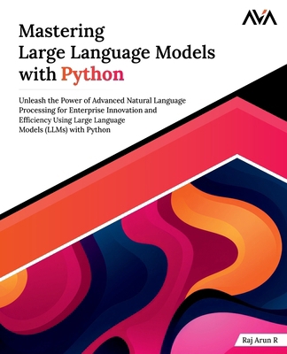 Mastering Large Language Models with Python 8197081824 Book Cover