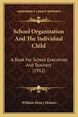 School Organization And The Individual Child: A... 1164937847 Book Cover