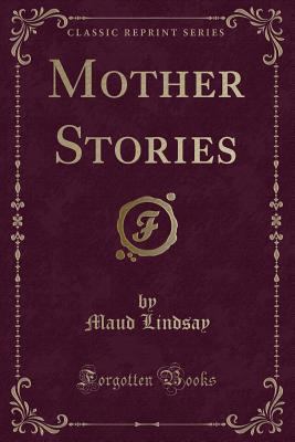 Mother Stories (Classic Reprint) 133176596X Book Cover