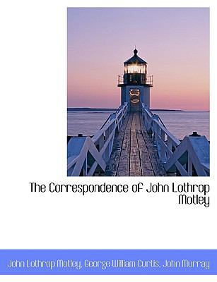 The Correspondence of John Lothrop Motley 1140212508 Book Cover