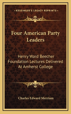 Four American Party Leaders: Henry Ward Beecher... 1163448125 Book Cover