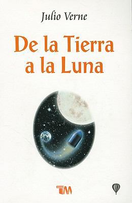 De la Tierra a la Luna = From the Earth to the ... [Spanish] 970666680X Book Cover