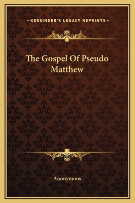 The Gospel Of Pseudo Matthew 1169193315 Book Cover