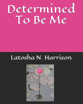 Determined To Be Me B08GV422ML Book Cover