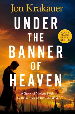 Under The Banner of Heaven: A Story of Violent ... 1035014769 Book Cover
