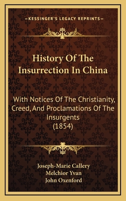 History of the Insurrection in China: With Noti... 1165039419 Book Cover