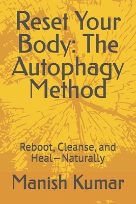 Reset Your Body: The Autophagy Method: Reboot, ... B0F7LF8RYQ Book Cover
