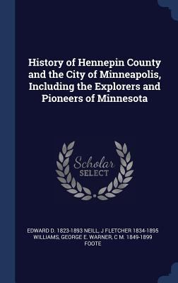 History of Hennepin County and the City of Minn... 1340399962 Book Cover