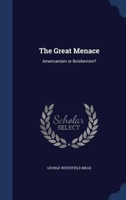 The Great Menace: Americanism or Bolshevism? 1340027720 Book Cover