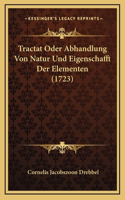 Tractat Oder Abhandlung Von Natur Und Eigenscha... [German] 1166346722 Book Cover