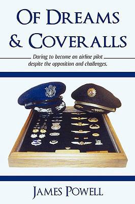 Of Dreams & Coveralls: Daring to Become an Airl... 0595523161 Book Cover