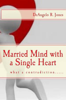 Married Mind with a Single Heart 1478158514 Book Cover