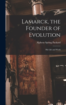 Lamarck, the Founder of Evolution: His Life and... 1016154860 Book Cover