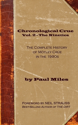 Chronological Crue Vol. 2 - The Nineties: The C... 1795460539 Book Cover
