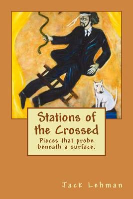 Stations of the Crossed: Pieces that probe bene... 1532905270 Book Cover