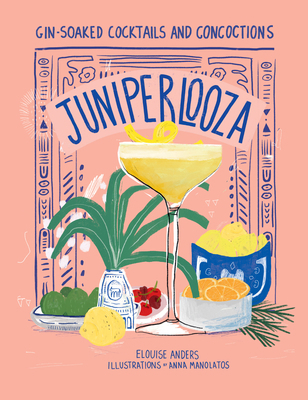 Juniperlooza: Gin-Soaked Cocktails and Concoctions 192275448X Book Cover