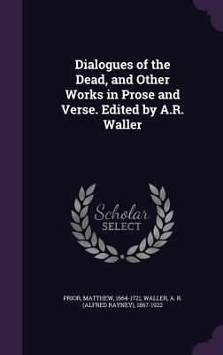 Dialogues of the Dead, and Other Works in Prose... 1355719291 Book Cover