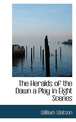 The Heralds of the Dawn a Play in Eight Scenes 111579101X Book Cover