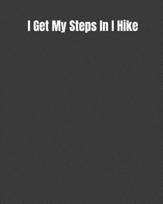 I Get My Steps In I Hike: Road Trip Log, Campfi... 1695005600 Book Cover