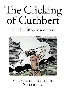 The Clicking of Cuthbert 1495951545 Book Cover