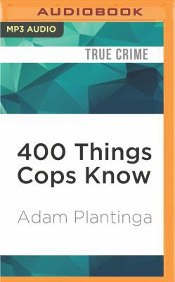 400 Things Cops Know: Street-Smart Lessons from... 1522658831 Book Cover