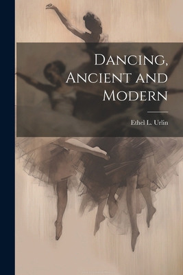 Dancing, Ancient and Modern 1022458671 Book Cover