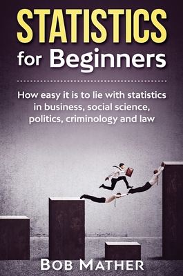 Statistics for Beginners: How easy it is to lie... 192230090X Book Cover