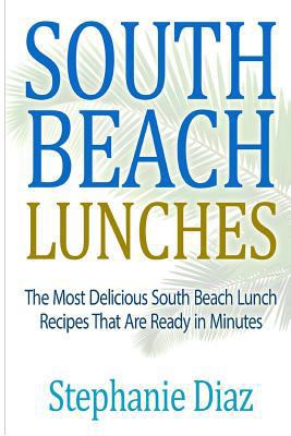 South Beach Lunches: The Most Delicious South B... 1508925089 Book Cover