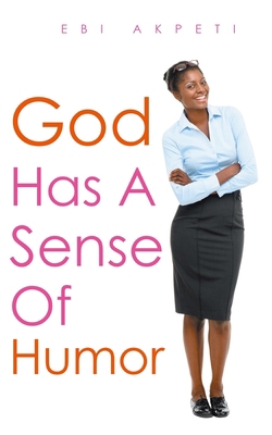 God Has A Sense of Humor 1513664344 Book Cover